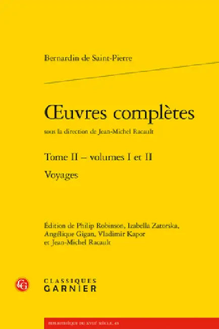 Oeuvres Completes. Tome II: Voyages by Bernardin de Saint-Pierre, Angelique Gigan, Vladimir Kapor