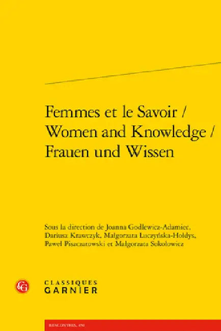 Femmes Et Le Savoir / Women and Knowledge / Frauen Und Wissen by Joanna Godlewicz-Adamiec, Dariusz Krawczyk, Malgorzata Luczynska-Holdys