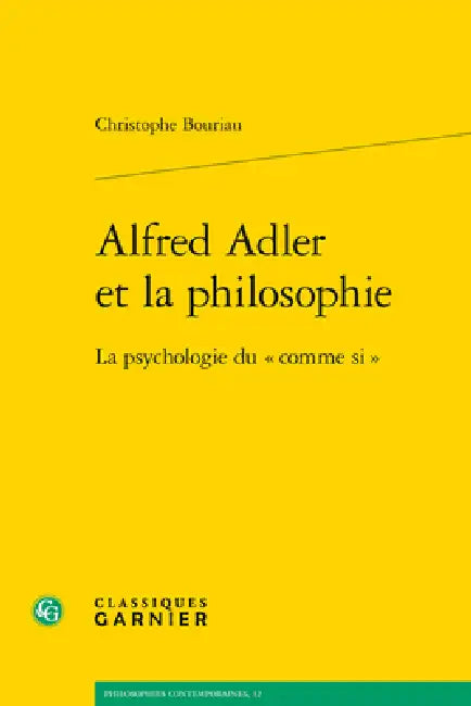 Alfred Adler Et La Philosophie: La Psychologie Du Comme Si by Christophe Bouriau