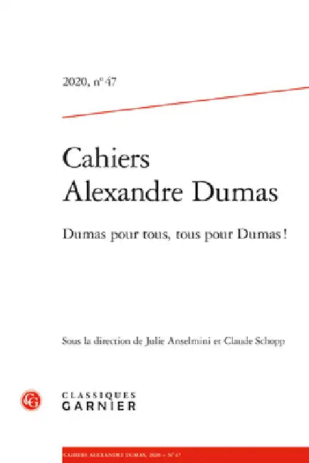 Cahiers Alexandre Dumas: Dumas Pour Tous, Tous Pour Dumas ! by Julie Anselmini
