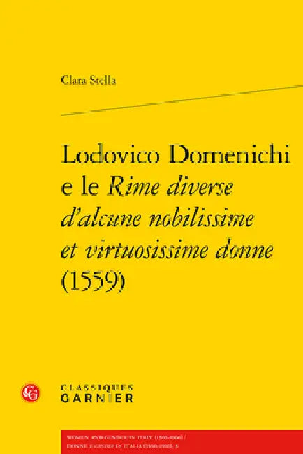 Lodovico Domenichi E Le Rime Diverse d'Alcune Nobilissime Et Virtuosissime Donne (1559) by Clara Stella