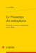 Le Printemps Des Metaphores: Etude Sur l'Ecriture Metaphorique Au Xiie Siecle by Samuel Molin