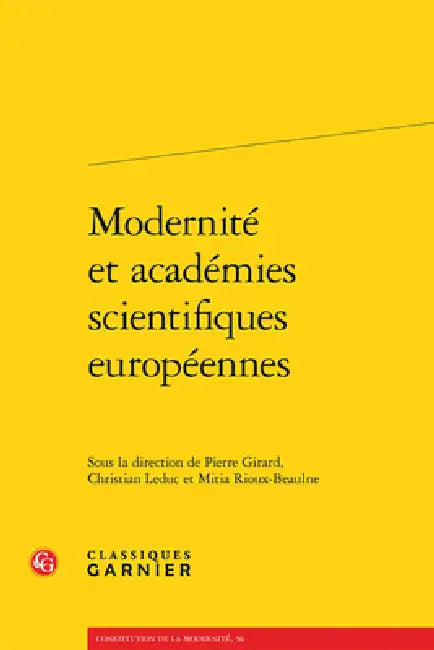 Modernite Et Academies Scientifiques Europeennes by Pierre Girard, Christian Leduc, Mitia Rioux-Beaulne