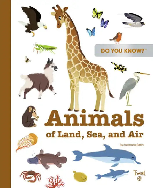 Do You Know?: Animals of Land, Sea, and Air by Stéphanie Babin