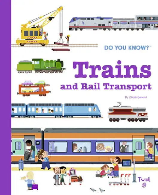 Do You Know?: Trains and Rail Transport by Cécile Benoist