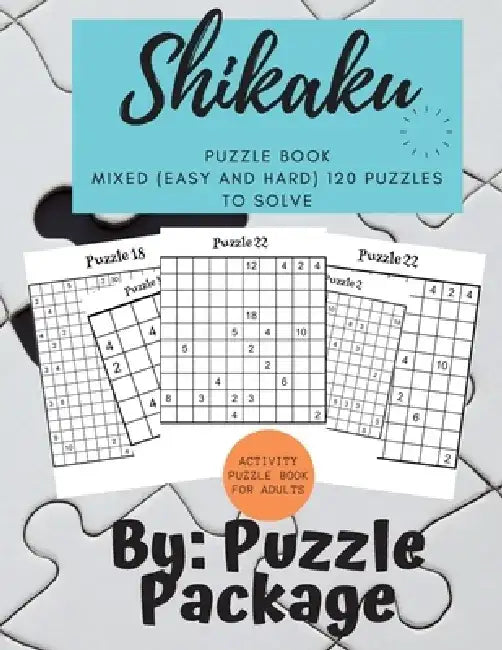 Shikaku Puzzle book: Mixed (Easy and Hard) 120 Puzzles to Solve: Activity puzzle Book for Adults: Mixed (Easy and Hard) 120 Puzzles to Solv by Puzzle Package