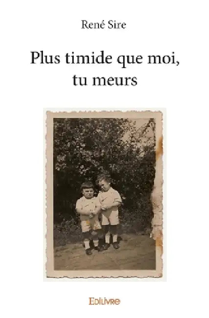 Plus timide que moi, tu meurs by René Sire