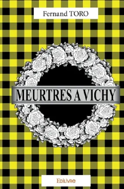 Meurtres à Vichy: Policier by Fernand Toro
