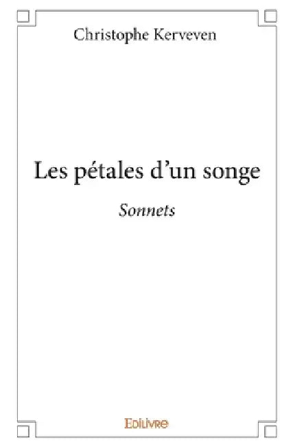 Les pétales d'un songe: Sonnets by Christophe Kerv (C)Ven