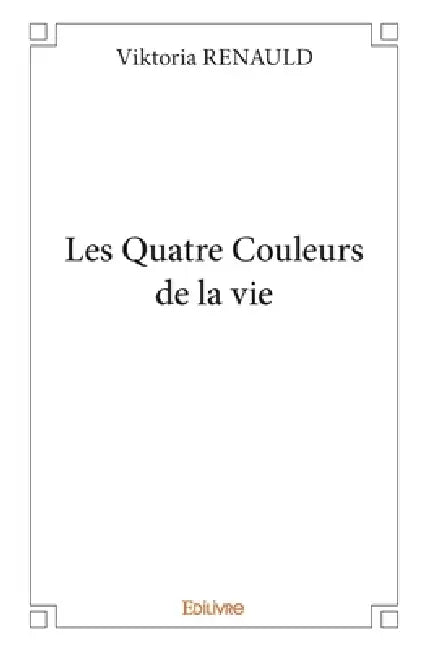 Les Quatre Couleurs de la vie by Viktoria Renauld