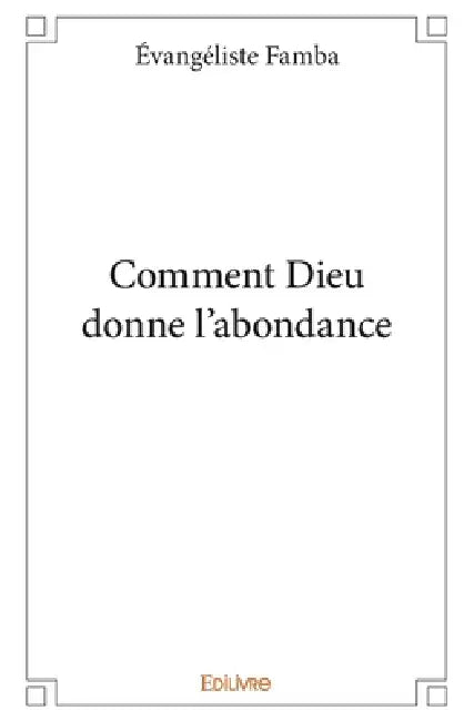 Comment Dieu donne l'abondance by Évangéliste Famba