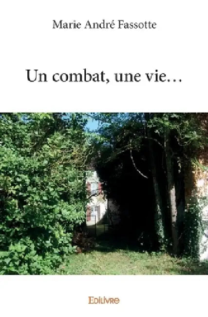 Un combat, une vie... by Marie André Fassotte