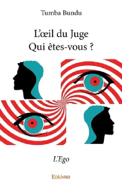 L'oeil du JugeQui êtes-vous ?: L'Ego by Tumba Bundu
