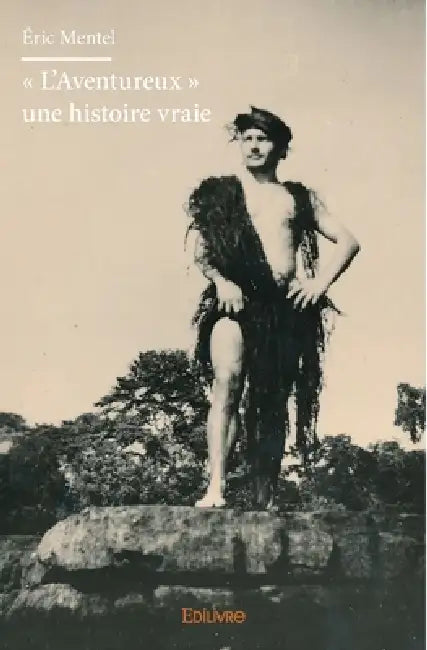 " L'Aventureux " une histoire vraie by Éric Mentel