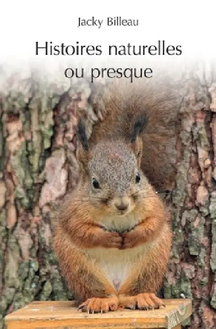 Histoires naturelles ou presque by Jacky Billeau