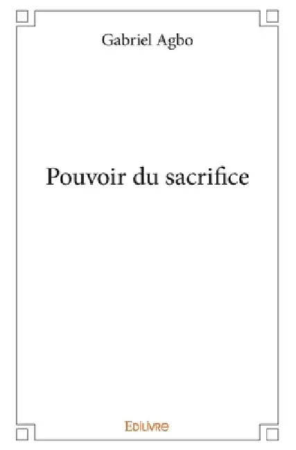 Pouvoir du sacrifice by Gabriel Agbo