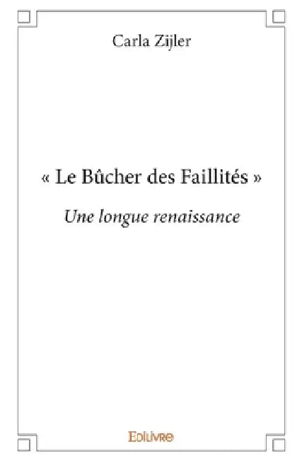 " Le Bûcher des Faillités ": Une longue renaissance by Carla Zijler
