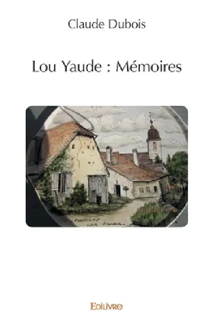 Lou Yaude: Mémoires by Claude DuBois