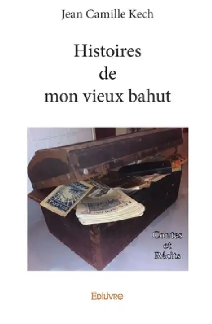 Histoires de mon vieux bahut by Jean-Camille Kech