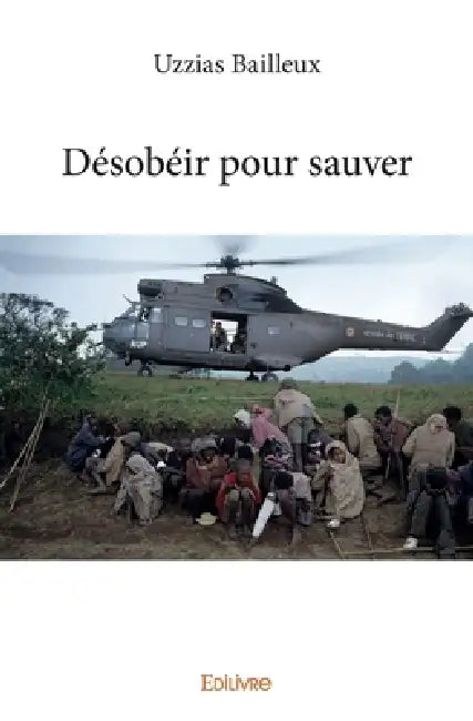 Désobéir pour sauver by Uzzias Bailleux