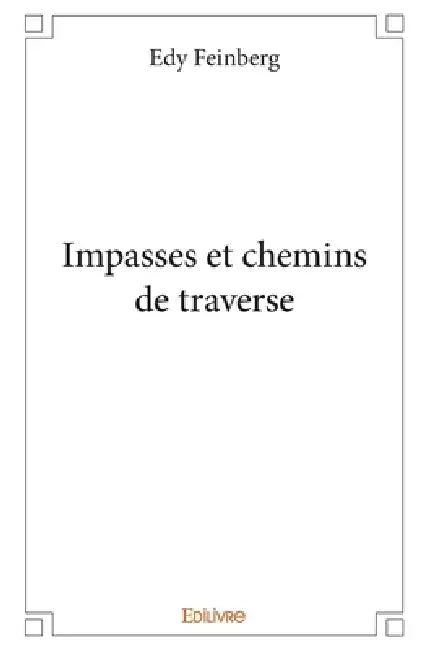 Impasses et chemins de traverse by Edy Feinberg