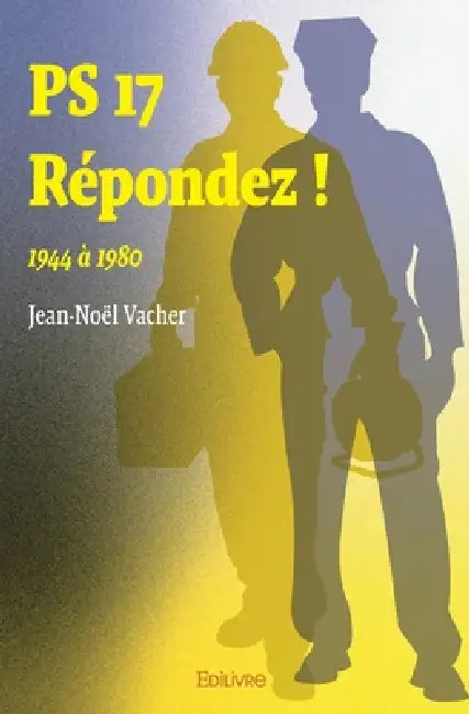 PS 17 Répondez !: 1944 À 1980 by Jean-Noël Vacher