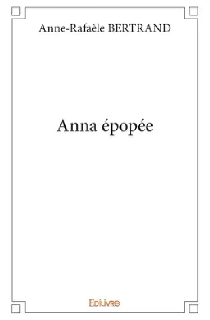 Anna épopée by Anne-Rafa (R)Le Bertrand