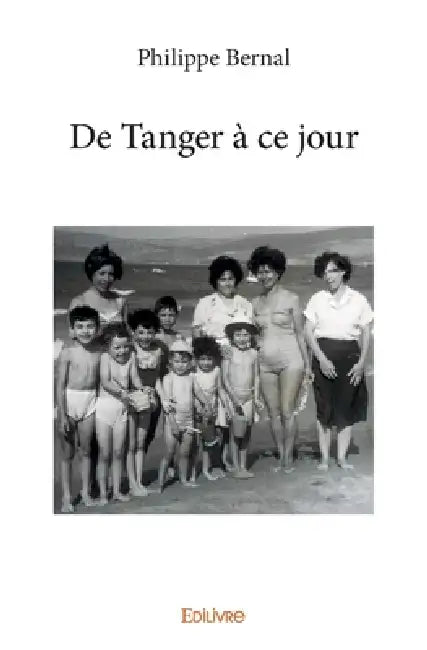 De Tanger à ce jour by Philippe Bernal