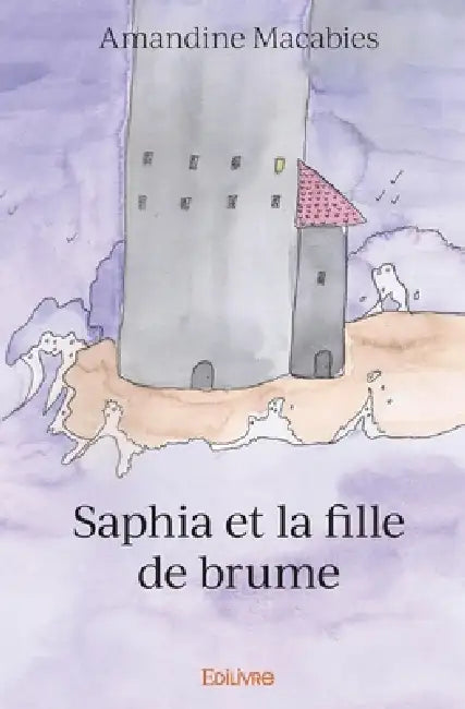 Saphia et la fille de brume by Amandine Macabies