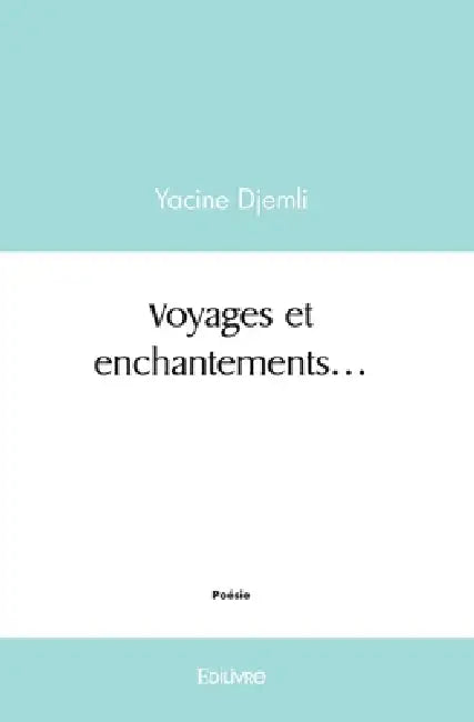 " Voyages et enchantements... " by Yacine Djemli