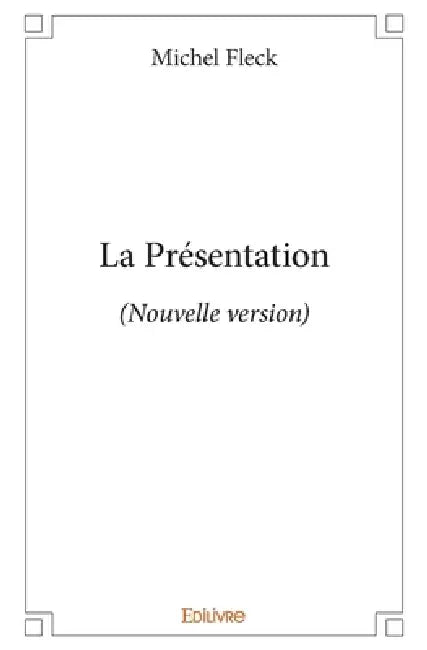 La Présentation: (Nouvelle version) by Michel Fleck