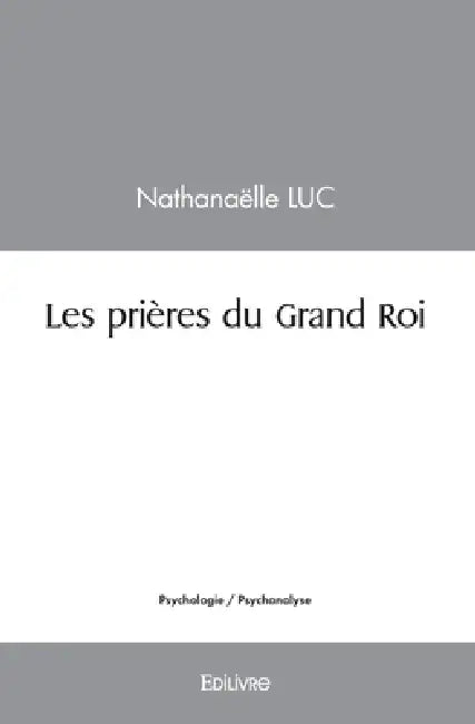 Les prières du Grand Roi by Pascale Laurence Rouvi (R)Re