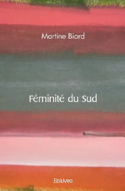 Féminité du Sud by Martine Biard