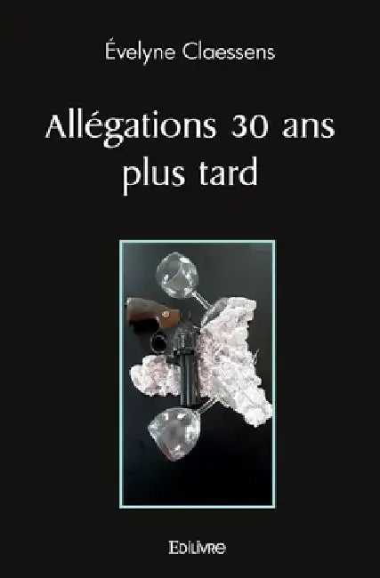 Allégations 30 ans plus tard by Evelyne Claessens