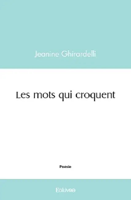 Les mots qui croquent by Jeanine Ghirardelli