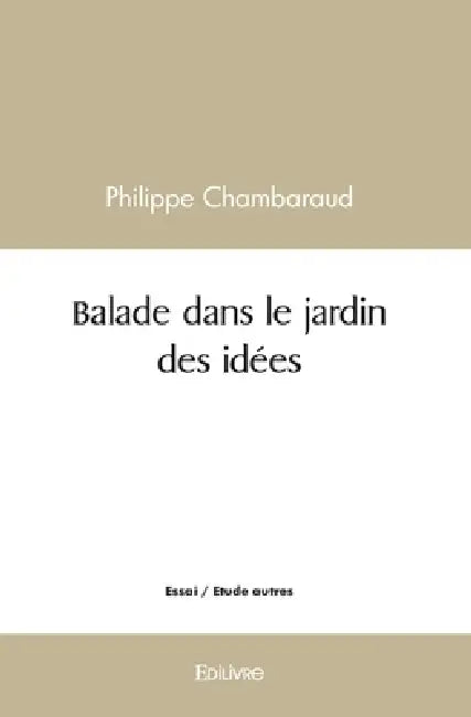 Balade dans le jardin des idées by Philippe Chambaraud