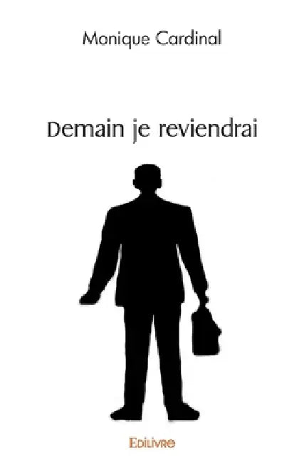 Demain je reviendrai by Monique Cardinal