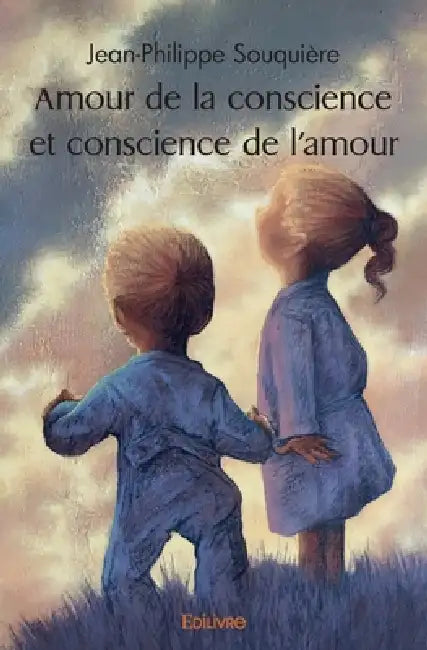 Amour de la conscience et conscience de l'amour by Jean-Philippe Souquière
