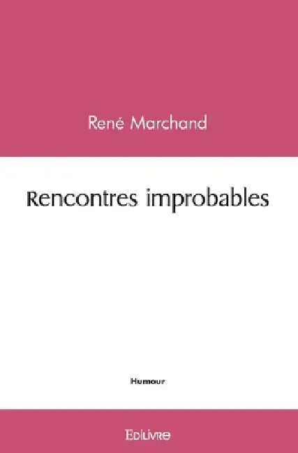 Rencontres improbables by René Marchand