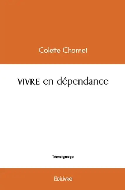 VIVRE en dépendance by Colette Charnet