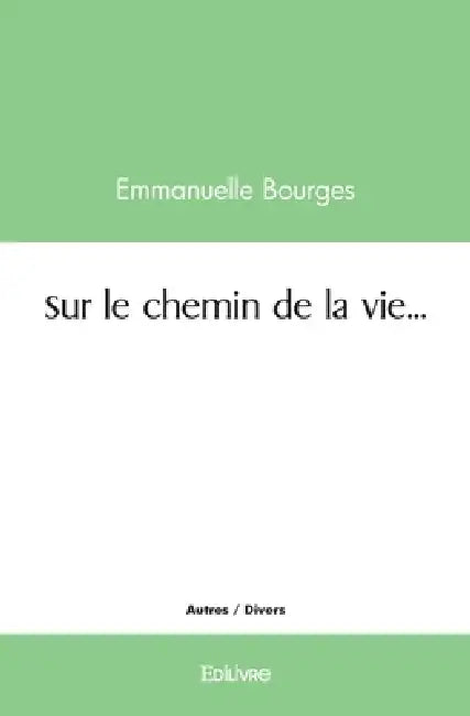 Sur le chemin de la vie... by Emmanuelle Bourges