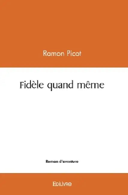 Fidèle quand même by Ramon Picot