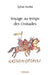 Voyage au temps des Croisades by Sylvie André