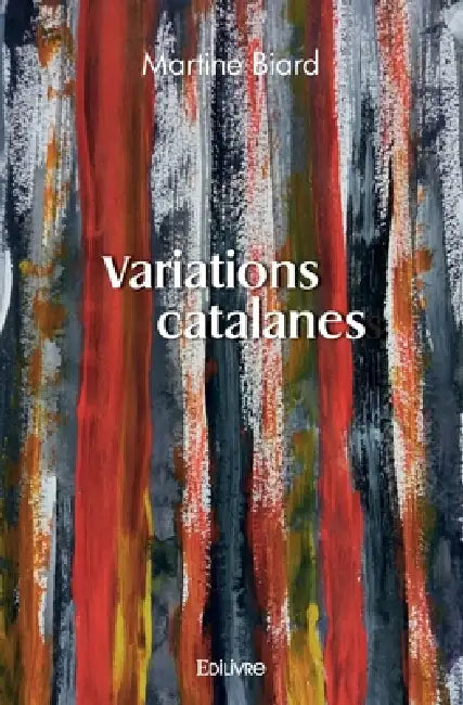 Variations catalanes: Les parcours singuliers II Conférences et entretiens by Martine Biard