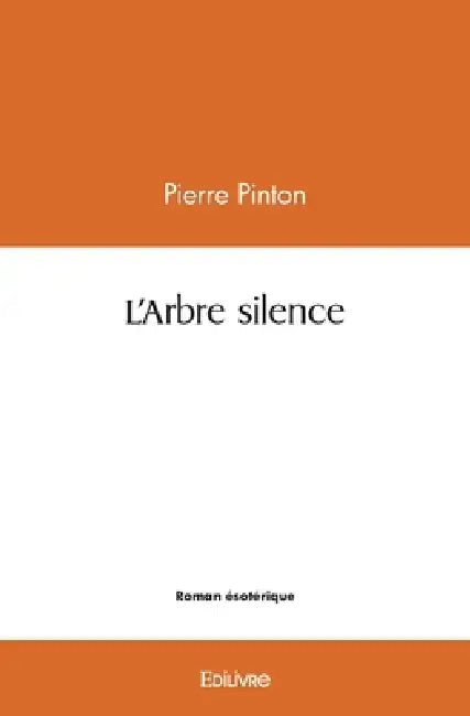 L'Arbre silence by Pierre Pinton