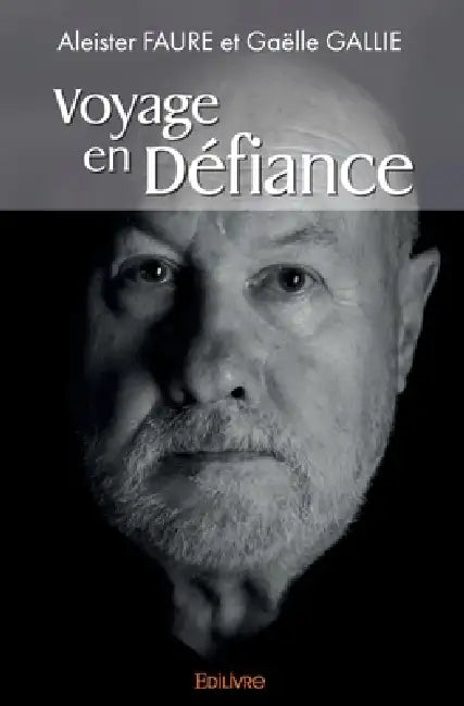 Voyage en Défiance by Aleister Faure, Gaëlle Gallie