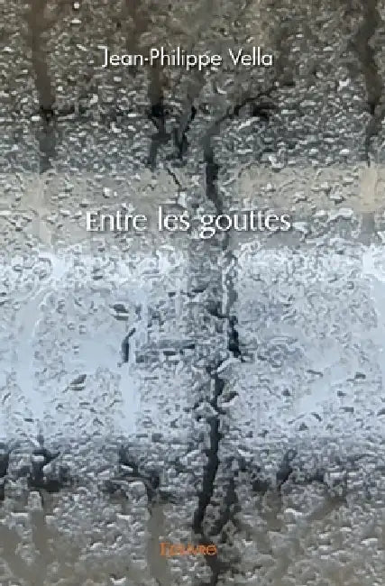 Entre les gouttes by Jean-Philippe Vella