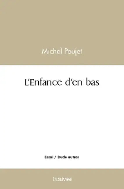 L'Enfance d'en bas by Michel Poujet