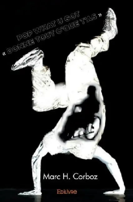 Pop What U Got " Donne tout c'que t'as " by Marc H. Corboz