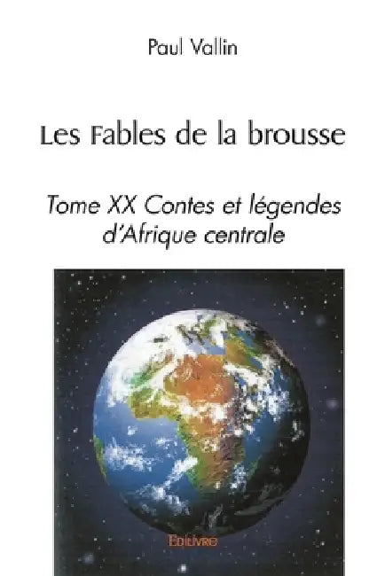 Les Fables de la brousse - Tome 20: Contes et légendes d'Afrique centrale by Paul Vallin